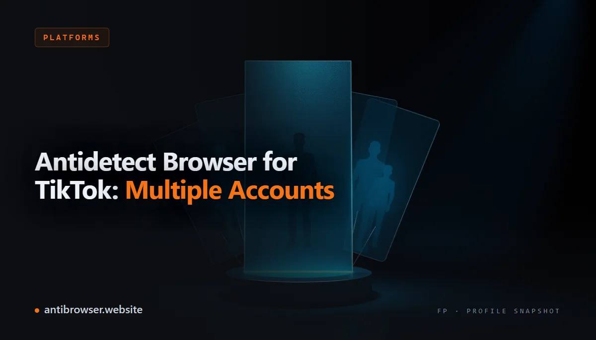 Isolated browser profiles for multiple TikTok accounts with separate fingerprints and IP addresses